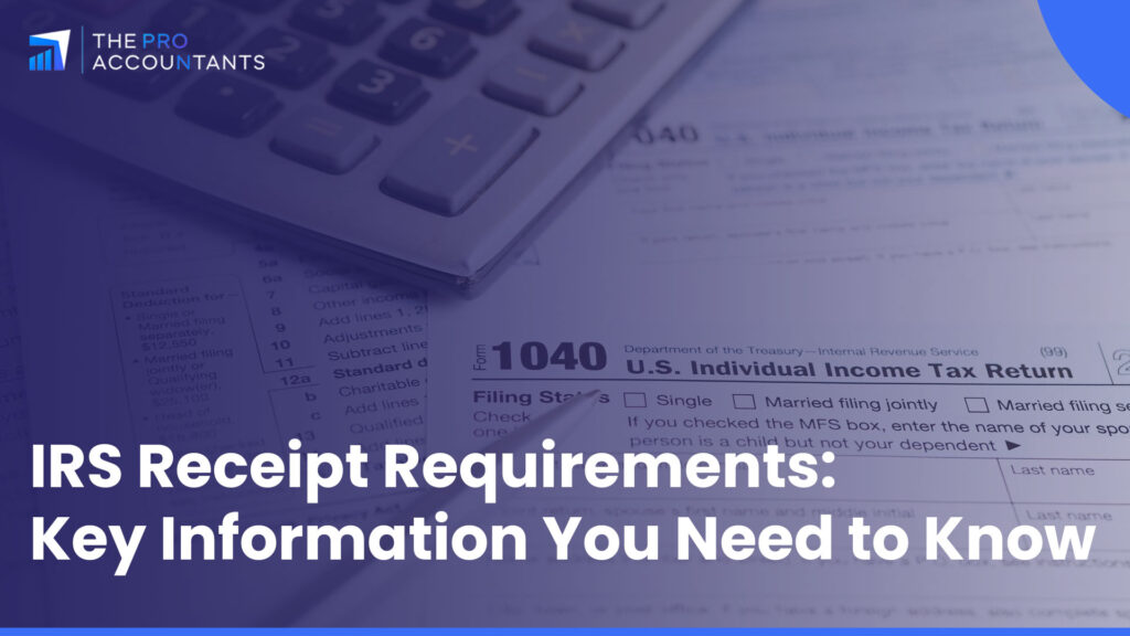 IRS Receipt Requirements: Key Information You Need to Know