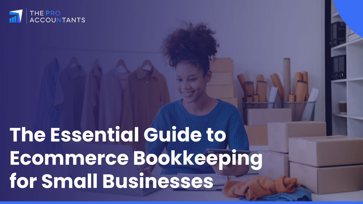 The Essential Guide to Ecommerce Bookkeeping for Small Businesses