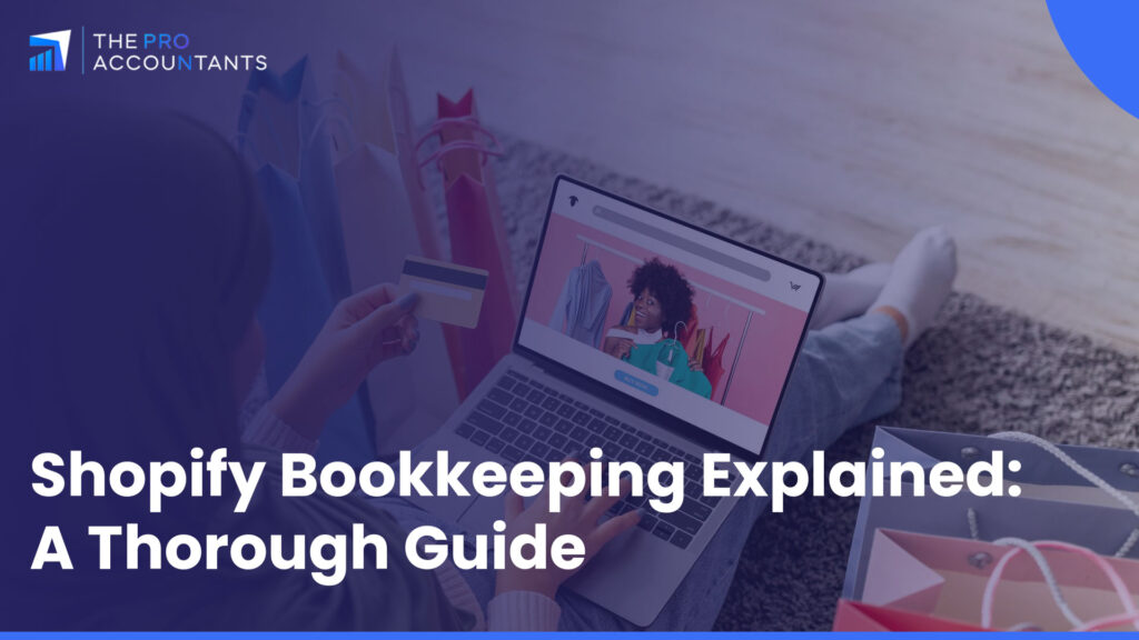 Shopify Bookkeeping Explained: A Thorough Guide