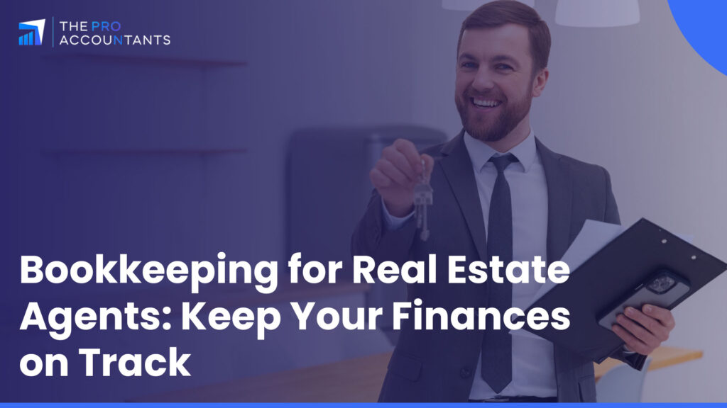 Bookkeeping for Real Estate Agents: Keep Your Finances on Track